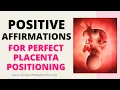 PLACENTA PREVIA OR LOW LYING PLACENTA - Positive Affirmations for Perfect Placenta Placement