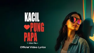 alice sia kacil pung papa official video lyrics