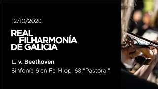 Real Filharmonía De Galicia L V Beethoven Sinfonía 6 En Fa M Pastoral Op 68 12 10 2020 