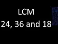 LCM of 24 36 and 18 least common multiple