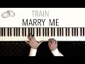 Train - MARRY ME (Wedding Version) - with Bridal Chorus \u0026 Canon | Piano Cover