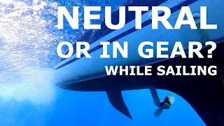 Neutral, or in Gear while Sailing? Episode 180 – Lady K Sailing