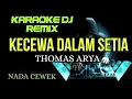 Download Lagu DJ KECEWA DALAM SETIA - Thomas Arya ( KARAOKE DJ REMIX NADA CEWEK )
