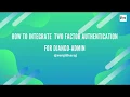 How to implement Two factor authentication for Django Admin site