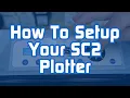 How To Setup Your SC2 Plotter A Complete Guide From Start To Finish