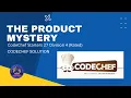 The product mystery Problem Code PRODUCT Codechef Solution Python3