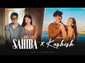 Lagu Sahiba x Kashish - Aditya Rikhari Ft. Talwiinder | Nakhre | Ashish Bhatia | DJ Sumit Rajwanshi