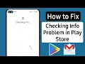 How to Solve Checking Info Problem in Play store Checking Info loop android 2023
