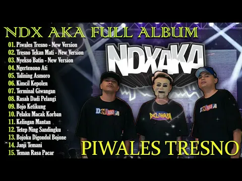 Download MP3 NDX AKA Full Album Terbaru 2024 Lagu Jawa Viral - Piwales Tresno - Tresno Tekan Mati - Nyekso Batin