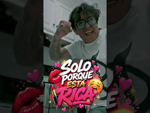 ¡Solo porque está rica!