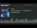 LACX presents - 13 - Equanimous - MoreBass.com (part 3 of 4)