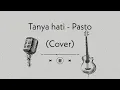 Download Lagu TANYA HATI - PASTO (Cover)