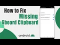 Gboard Clipboard Missing | How to Fix It