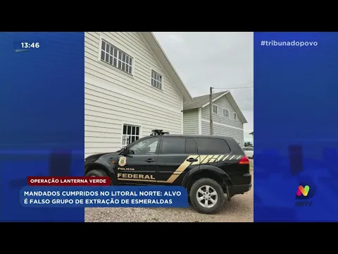 Mandados cumpridos no litoral norte: PF desmancha falso grupo de extração de esmeraldas