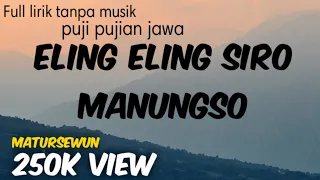 Download Puji pujian ELING ELING SIRO MANUNGSO kiai kanjeng full lirik tanpa musik MP3