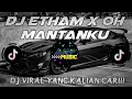 Download Lagu DJ ETHAM X OH MANTANKU VIRAL TIK TOK 2024 || BY  CARO Fvngky ft nopal fvngky