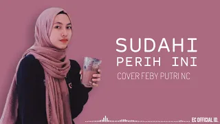 Download Sudahi Perih Ini - D'masiv ( Cover Feby Putri NC ) Lirik MP3