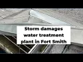 Storm damages water treatment plant in Fort Smith
