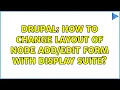 Drupal How to change layout of node form with Display Suite