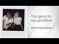 Download Lagu Bruno Mars \u0026 ROSÉ | Too good to say goodbye 