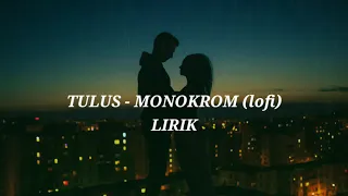 Download TULUS - MONOKROM (lofi) LIRIK MP3