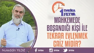 Mahkemede boşandığı kişi ile tekrar evlenmek caiz midir?