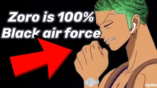 zoro is 100 black air force energy