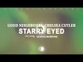 Good Neighbours - Starry Eyed (with Chelsea Cutler) (Lyrics)