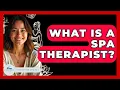 What Is A Spa Therapist - Stress Free Mindset