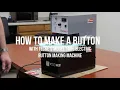 How to Make a Button with the Tecre Electric Button Maker Model 1095