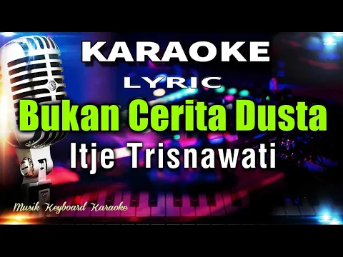 Download MP3 Bukan Cerita Dusta - Itje Trisnawati Karaoke Tanpa Vokal