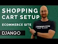 Shopping Cart Setup - Django Wednesdays ECommerce 11