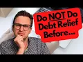 DON T sign up for Debt Relief without understanding this CRUCIAL thing