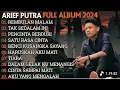 Lagu ARIEF PUTRA FULL ALBUM 2024 - REMBULAN MALAM 🎵 TAK SEDALAM INI 🎵