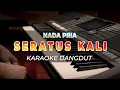 Download Lagu SERATUS KALI - KARAOKE DANGDUT SAFAR KDI - NADA PRIA - HQ AUDIO