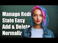 Managing Redux State with Normalizr Adding and Deleting Normalized Entities