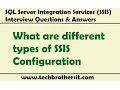 SSIS Interview Questions Answers What are different types of SSIS Configuration