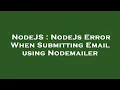 NodeJS NodeJs Error When Submitting Email using Nodemailer