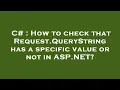 C How to check that Request QueryString has a specific value or not in ASP NET