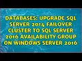 Upgrade SQL Server 2014 Failover Cluster to SQL Server 2016 Availability Group on Windows Server