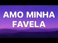 AMO MINHA FAVELA - MC Meno K · DJ Japa NK (Letra)