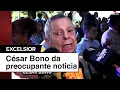 Cesar Bono da preocupante noticia