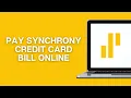 How To Pay Synchrony Credit Card Bill Online