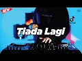 Download Lagu DJ TIADA LAGI - REMIX NOSTALGIA VIRAL FULLBASS TERBARU 2025 DJ KEVIN