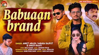  brand song babuaan brand ankit akash 2022 bhojpuri