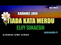 Download Lagu KARAOKE DANGDUT || TIADA KATA MERDU || ELVI SUKAESIH || NADA WANITA