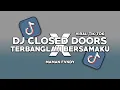 Download Lagu DJ CLOSED DOORS X TERBANG BERSAMAKU FULL SONG ( MAMAN FVNDY ) VIRAL TIKTOK