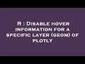 R Disable hover information for a specific layer geom of plotly
