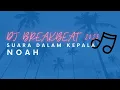 Lagu DJ BREAKBEAT SUARA DALAM KEPALA - FYP
