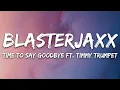 Lagu Blasterjaxx \u0026 Timmy Trumpet - Time To Say Goodbye (Lyrics)